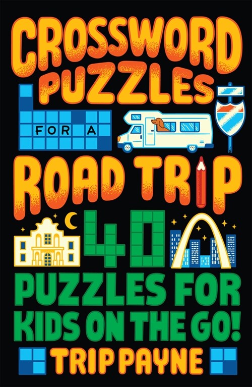 Crossword Puzzles for a Road Trip: 40 Puzzles for Kids on the Go! (Paperback)