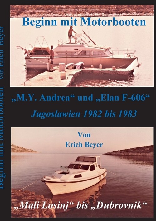 Beginn mit Motorbooten: M.Y. Andrea und Elan F-606 (Paperback)