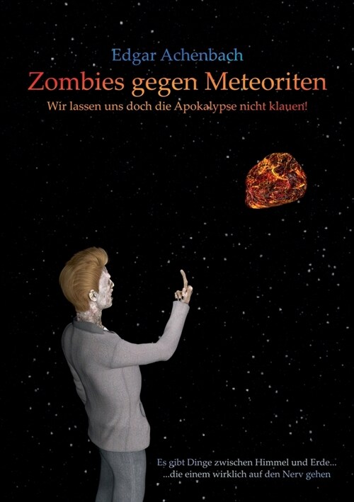 Zombies gegen Meteoriten: Wir lassen uns doch die Apokalypse nicht klauen! (Paperback)