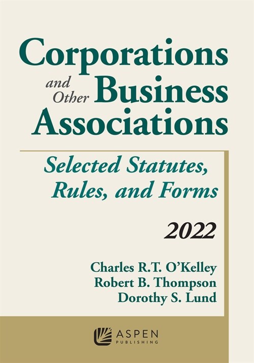 Corporations and Other Business Associations: Selected Statutes, Rules, and Forms, 2022 Supplement (Paperback)