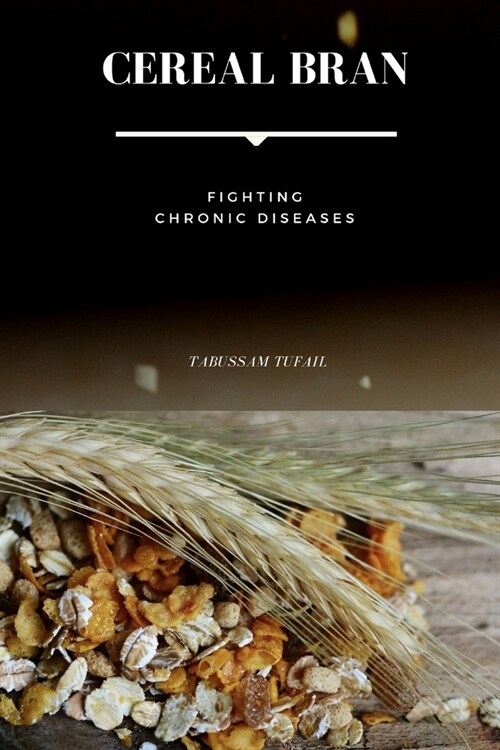 Cereal Bran - Fighting Chronic Diseases (Paperback)