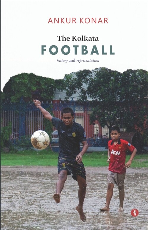 The Kolkata Football: history and representation (Paperback)