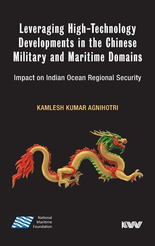 Leveraging High-Technology Developments in the Chinese Military and Maritime Domains: Impact on Indian Ocean Regional Security (Hardcover)