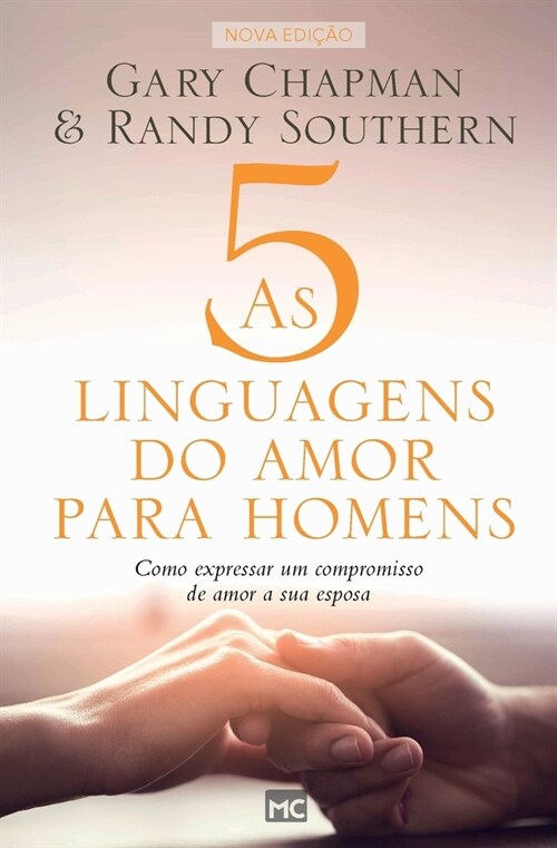 As 5 linguagens do amor para homens: Como expressar um compromisso de amor a sua esposa (Paperback)