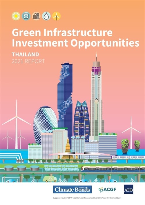 Green Infrastructure Investment Opportunities: Thailand 2021 Report (Paperback)