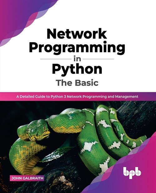 Network Programming in Python: The Basic: A Detailed Guide to Python 3 Network Programming and Management (English Edition) (Paperback)