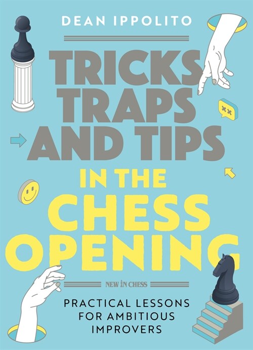 Tricks, Tactics, and Tips in the Chess Opening: Practical Lessons for Ambitious Improvers (Paperback)