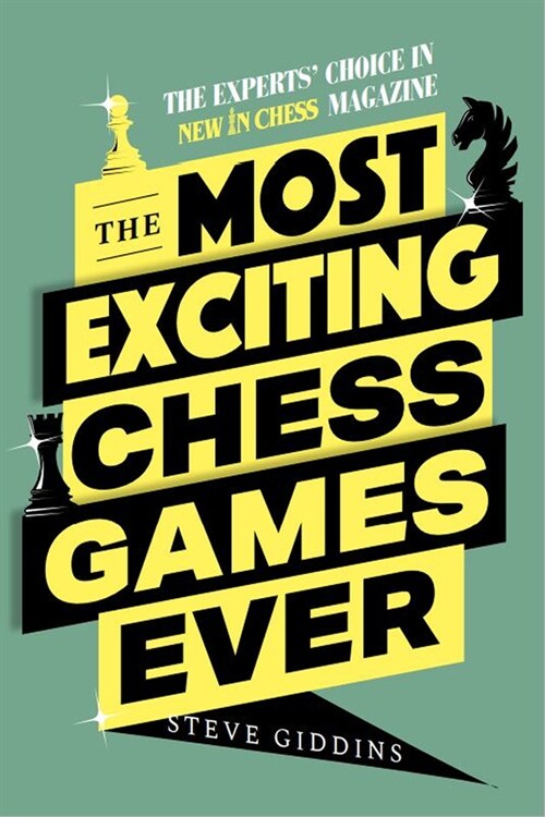 The Most Exciting Chess Games Ever: The Experts Choice in New in Chess Magazine (Paperback)