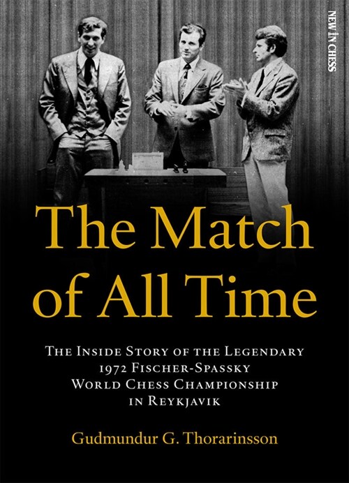 The Match of All Time: The Inside Story of the Legendary 1972 Fischer-Spassky World Chess Championship in Reykjavik (Paperback)