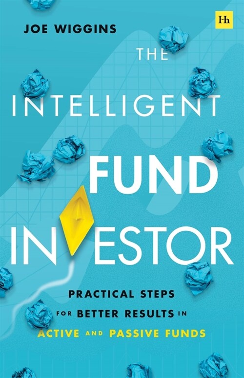 The Intelligent Fund Investor : Practical Steps for Better Results in Active and Passive Funds (Paperback)