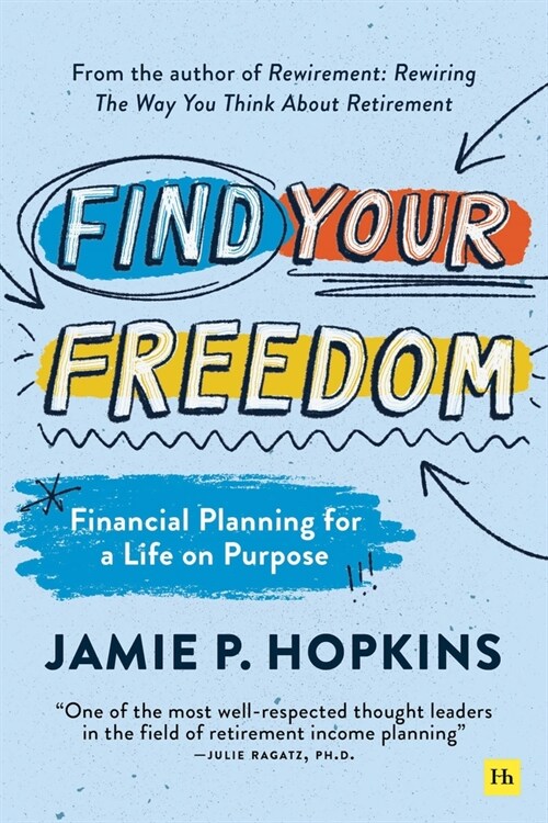 Find Your Freedom : Financial Planning for a Life on Purpose (Paperback)