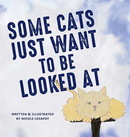 Some Cats Just Want to be Looked At (Hardcover)