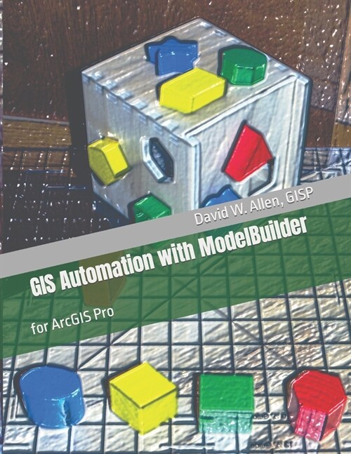 GIS Automation with ModelBuilder: for ArcGIS Pro (Paperback)