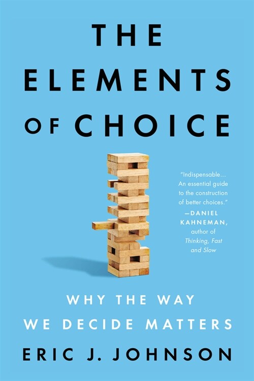 The Elements of Choice: Why the Way We Decide Matters (Paperback)