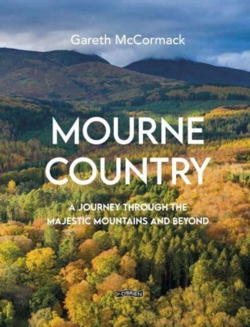 Mourne Country: A Journey Through the Majestic Mountains and Beyond (Hardcover)