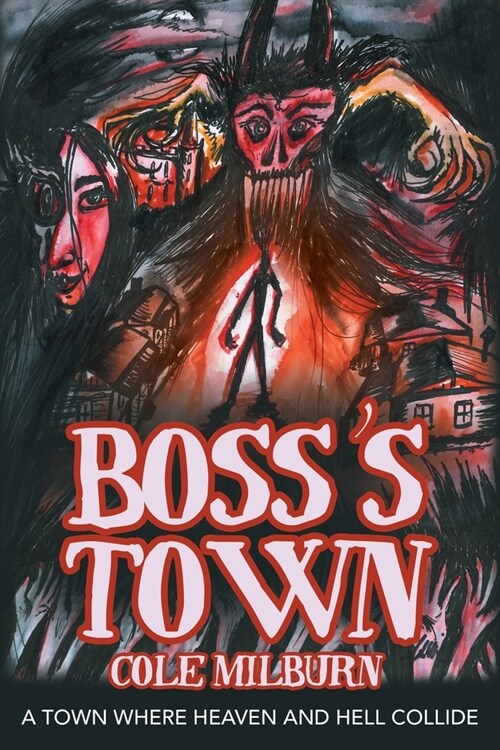 Bosss Town: A Town Where Heaven and Hell Collide (Paperback)