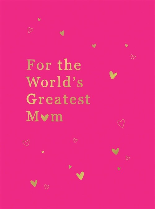 For the Worlds Greatest Mum : The Perfect Gift for Your Mum (Hardcover)