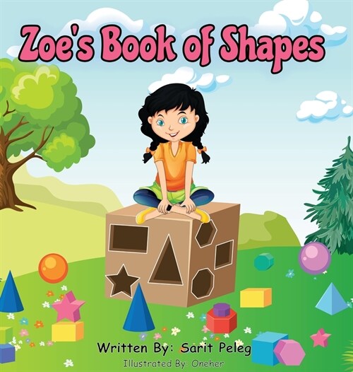 Zoes Book Of Shapes: Zoes hands-on and fun way of teaching kids gives parents the opportunity to play a vital role in their childs early (Hardcover)