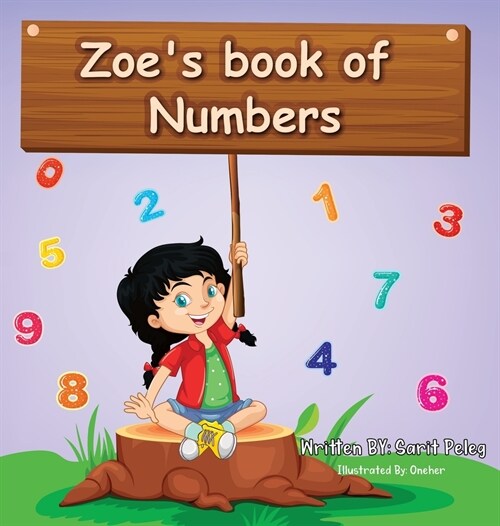 Zoes Book Of Numbers: Kids Learn numbers in a fun, interactive way that will help them understand the real concept of numbers quickly. (Hardcover)