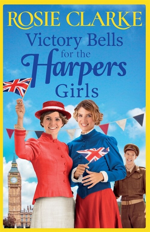 Victory Bells For The Harpers Girls : A wartime historical saga from Rosie Clarke (Paperback)