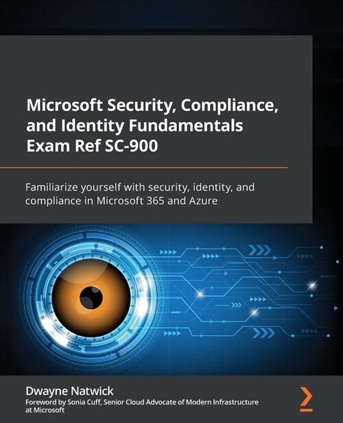 Microsoft Security, Compliance, and Identity Fundamentals Exam Ref SC-900 : Familiarize yourself with security, identity, and compliance in Microsoft  (Paperback)