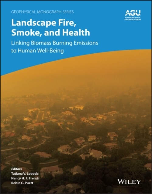 Landscape Fire, Smoke, and Health: Linking Biomass Burning Emissions to Human Well-Being (Hardcover)