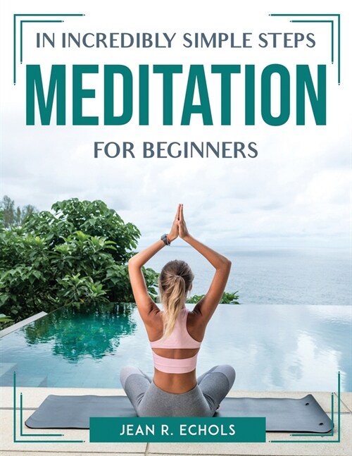 In Incredibly Simple Steps Meditation for Beginners (Paperback)