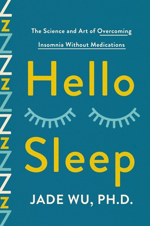 Hello Sleep: The Science and Art of Overcoming Insomnia Without Medications (Hardcover)