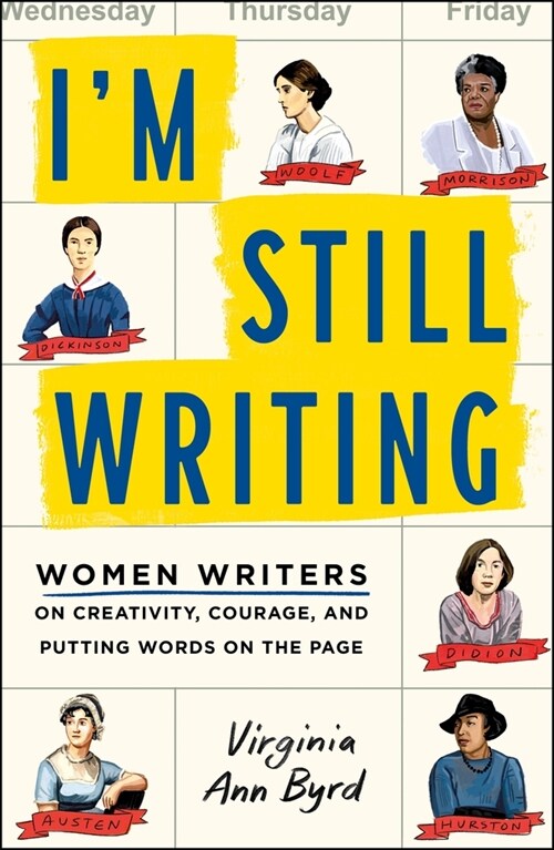 Im Still Writing: Women Writers on Creativity, Courage, and Putting Words on the Page (Paperback)