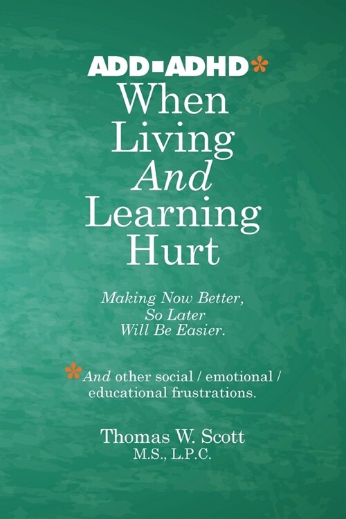 When Living and Learning Hurts: Making Now Better, So Later Will Be Easier (Paperback)