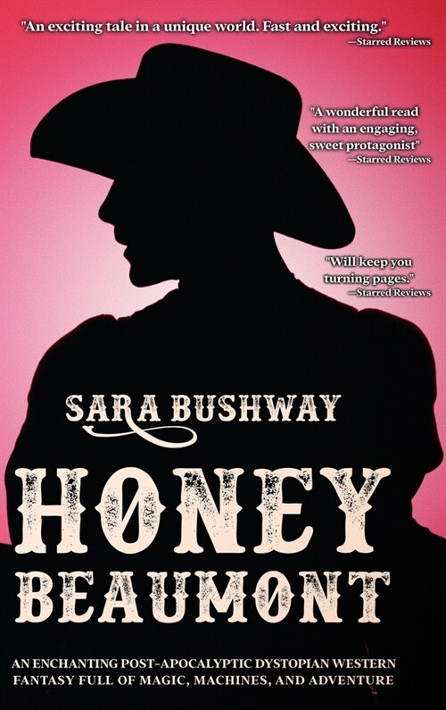 Honey Beaumont: An Enchanting Post-Apocalyptic Dystopian Western Fantasy Filled With Magic, Machines, and Adventure (Hardcover, 2)