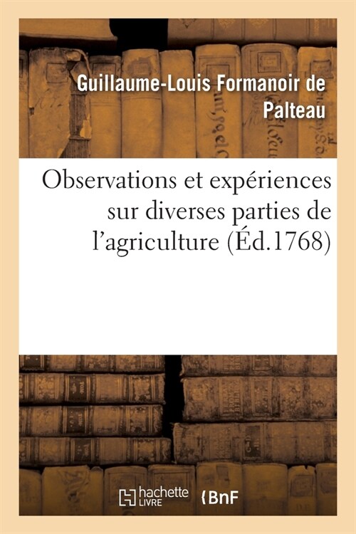 Observations et exp?iences sur diverses parties de lagriculture (Paperback)