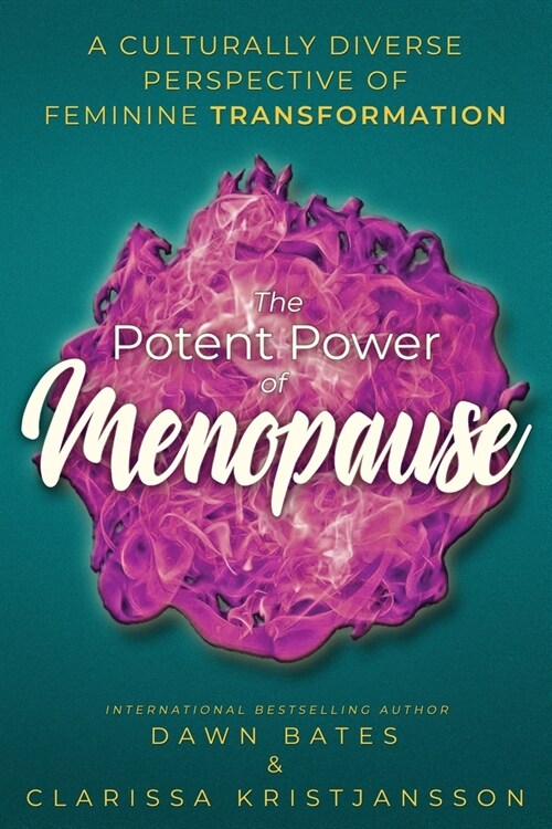 The Potent Power of Menopause: A Culturally Diverse Perspective of Feminine Transformation (Paperback)