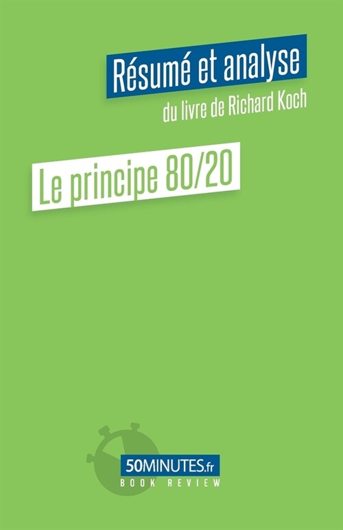 Le principe 80/20 (R?um?et analyse du livre de Richard Koch) (Paperback)