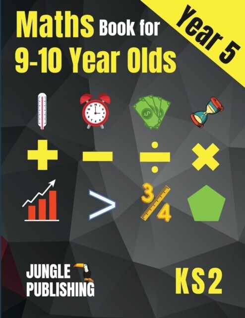 Maths Book for 9-10 Year Olds - KS2: Year 5 Maths Workbook Mental Arithmetic, Fractions, Geometry, Measurement and Statistics for Y5 (Paperback)