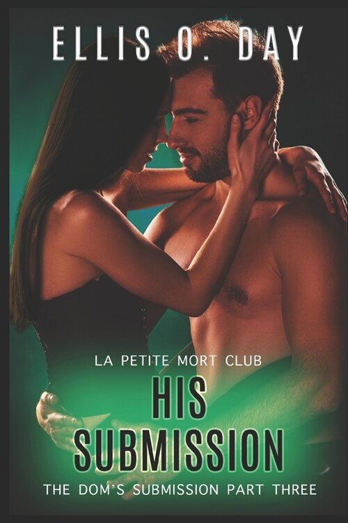 His Submission: An alpha male, dominant and submissive, second chance, steamy romance (Paperback)