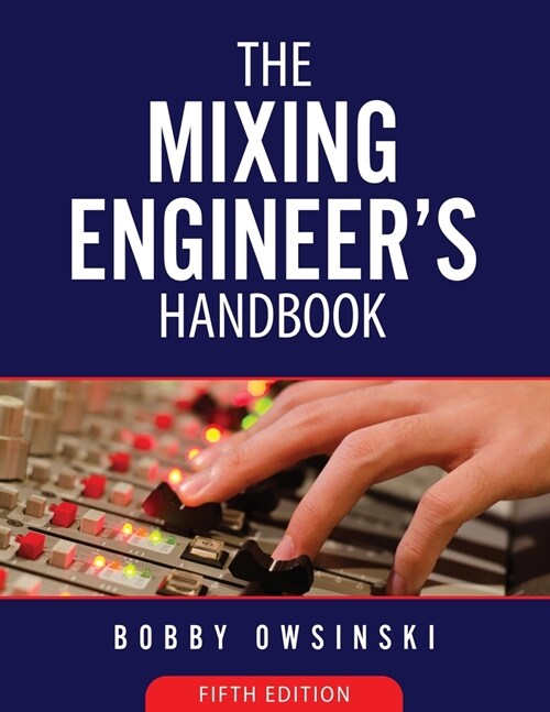 The Mixing Engineers Handbook 5th Edition (Paperback, 5)