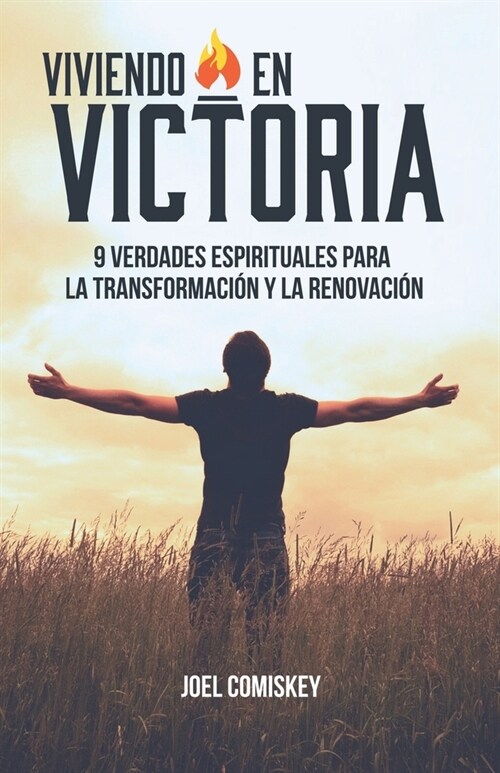 Viviendo en Victoria: 9 Verdades Espirituales para la Transformaci? y la Renovaci? (Paperback)