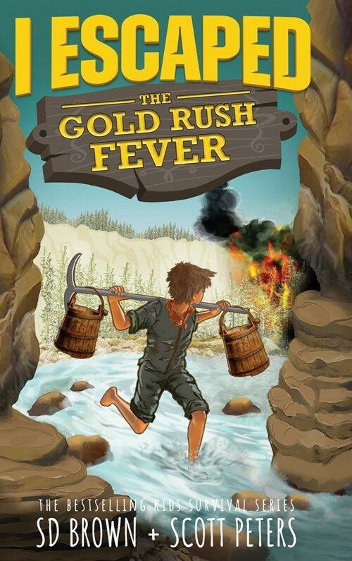 I Escaped The Gold Rush Fever: A California Gold Rush Survival Story (Hardcover)