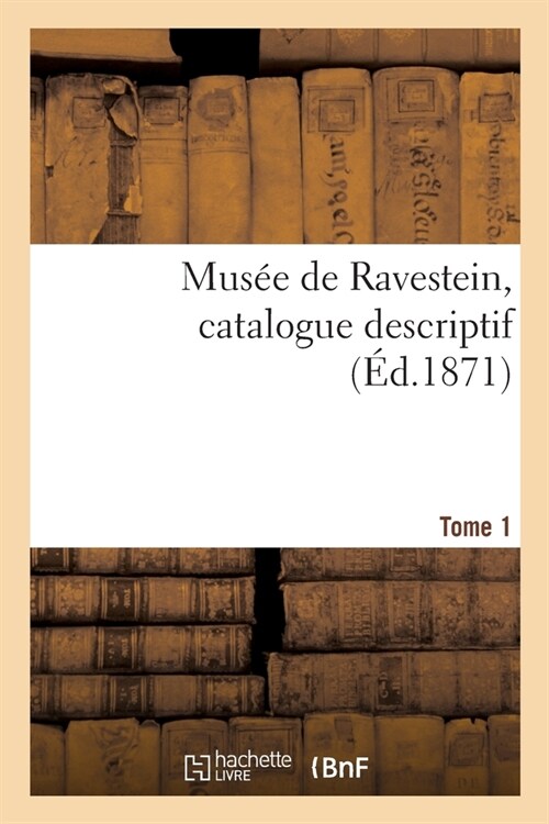 Musee de Ravestein, catalogue. Tome 1 (Paperback)