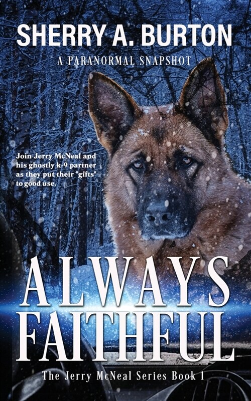 Always Faithful: Join Jerry McNeal And His Ghostly K-9 Partner As They Put Their Gifts To Good Use. (Paperback)