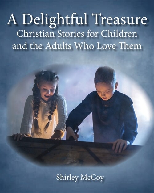 A Delightful Treasure: Christian Stories for Children and the Adults Who Love Them (Paperback)