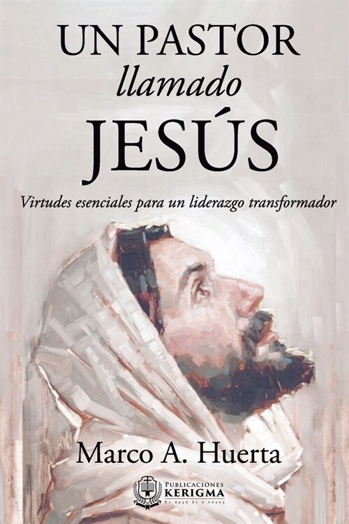 Un Pastor Llamado Jesus: Virtudes Esenciales para un Liderazgo Transformador (Paperback)