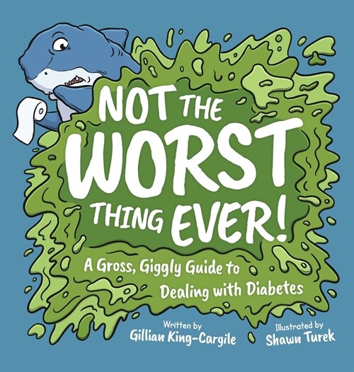 Not The Worst Thing Ever!: A Gross, Giggly Guide to Dealing with Diabetes (Hardcover)