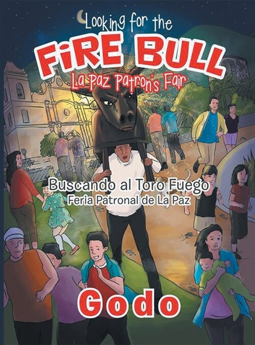 Looking for the Fire Bull: La Paz Patrons Fair (Hardcover)