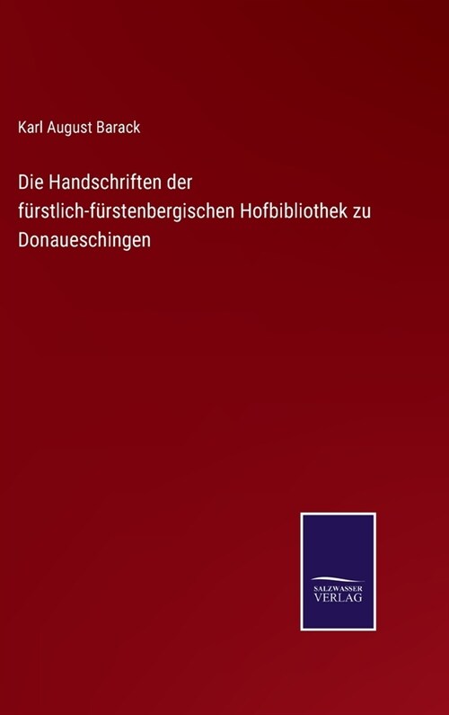 Die Handschriften der f?stlich-f?stenbergischen Hofbibliothek zu Donaueschingen (Hardcover)