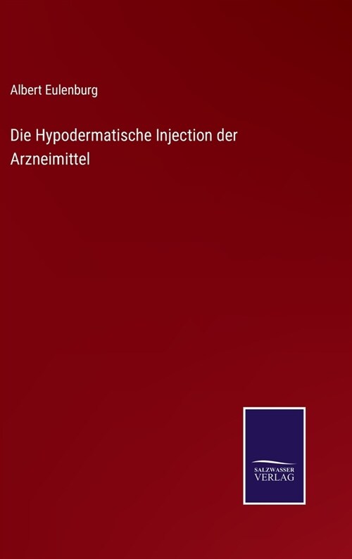 Die Hypodermatische Injection der Arzneimittel (Hardcover)