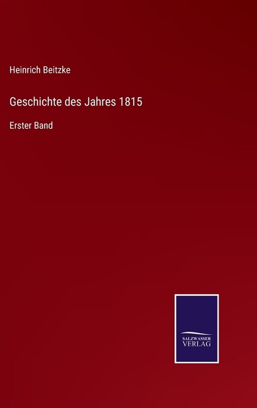 Geschichte des Jahres 1815: Erster Band (Hardcover)