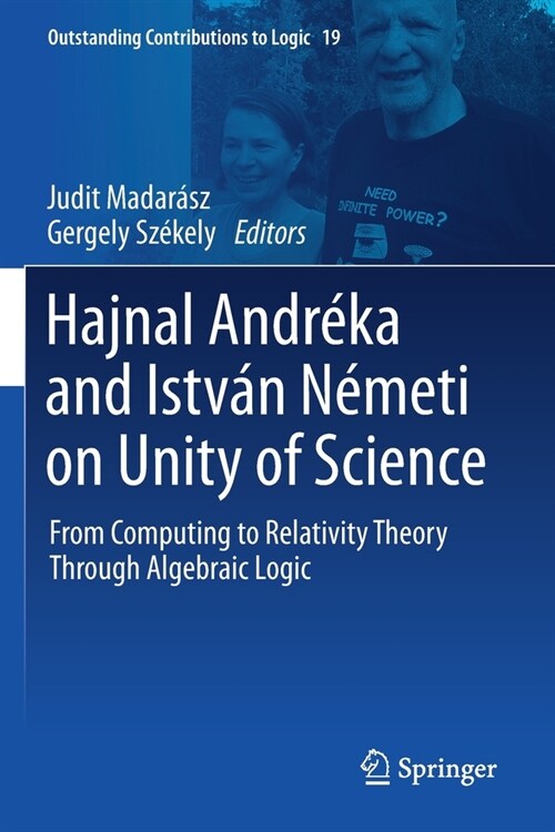Hajnal Andr?a and Istv? N?eti on Unity of Science: From Computing to Relativity Theory Through Algebraic Logic (Paperback)