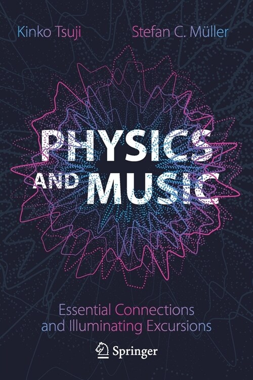 Physics and Music: Essential Connections and Illuminating Excursions (Paperback, 2021)